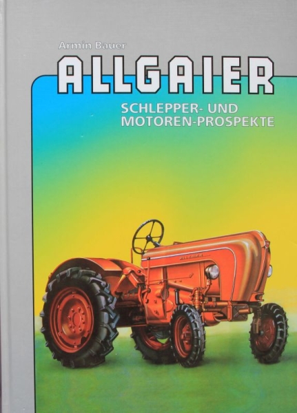 Bauer "Allgaier - Schlepper und Motorenprospekte" Allgaier Tractor-History 1998 (5465)